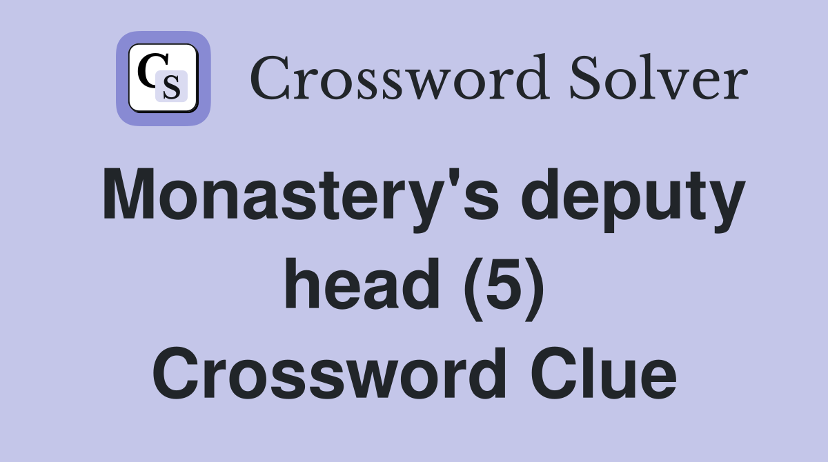 Monastery's deputy head (5) Crossword Clue