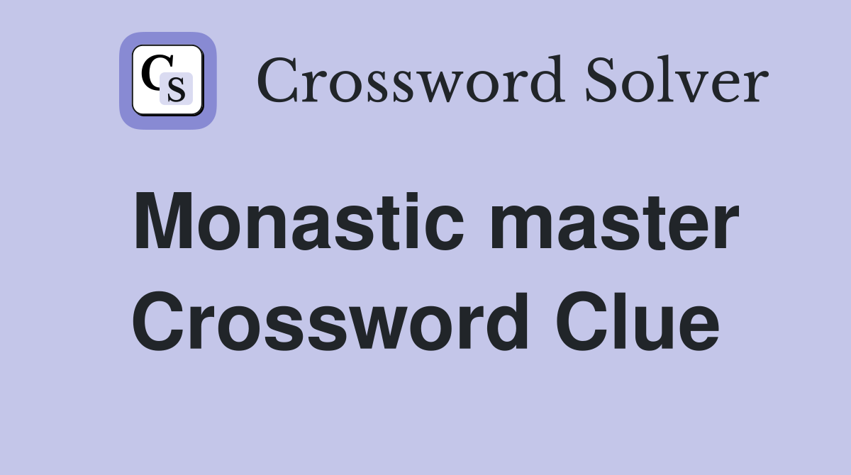 Monastic master Crossword Clue