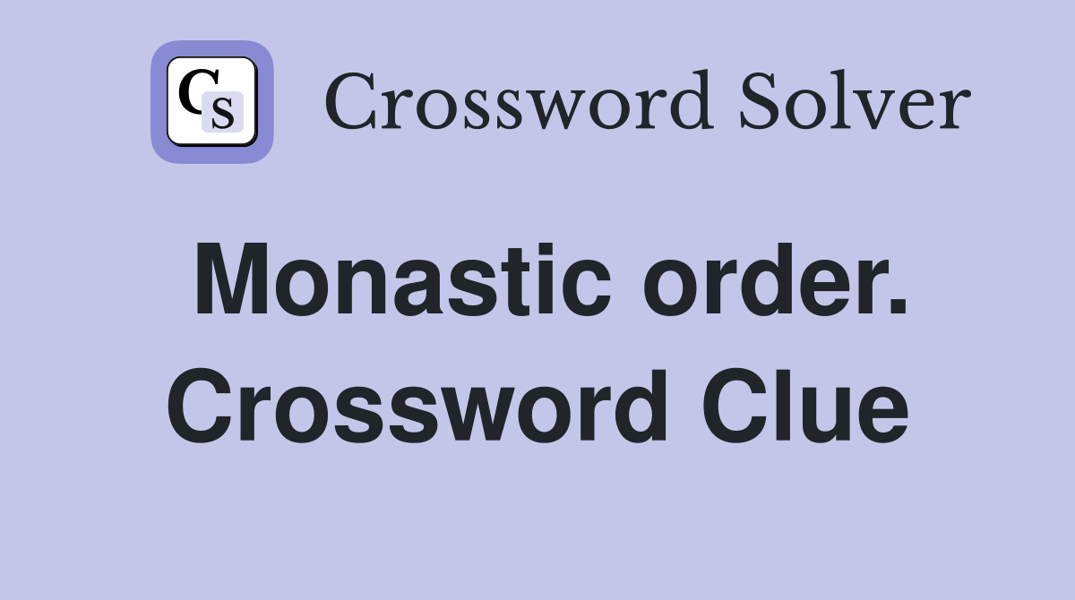 Monastic order. Crossword Clue