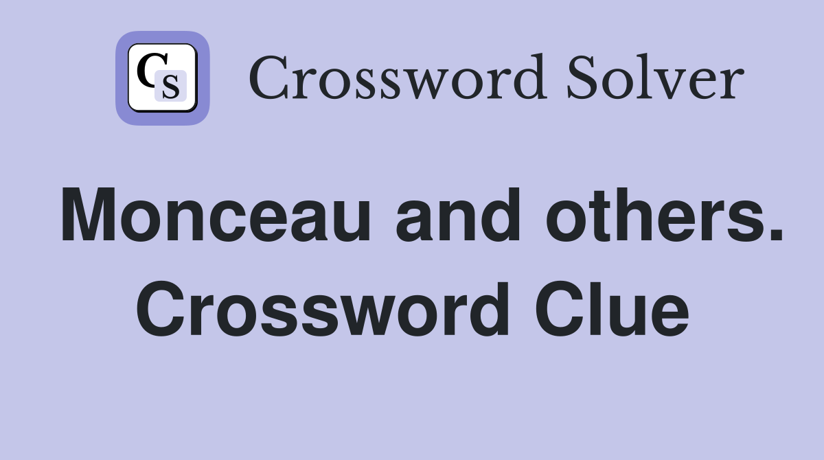 Monceau and others. Crossword Clue