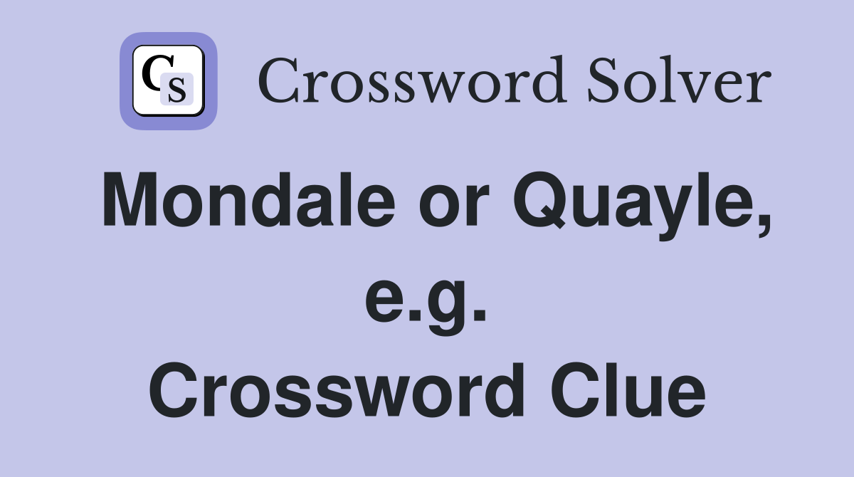 Mondale or Quayle, e.g. Crossword Clue
