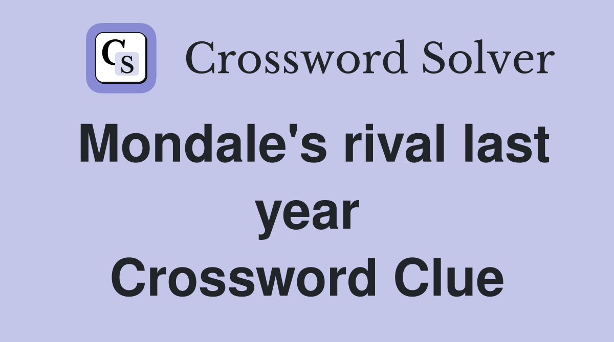 Mondale's rival last year Crossword Clue