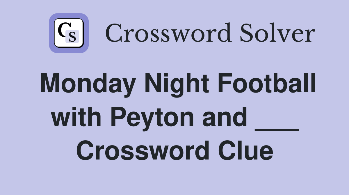 Monday Night Football with Peyton and ___ Crossword Clue