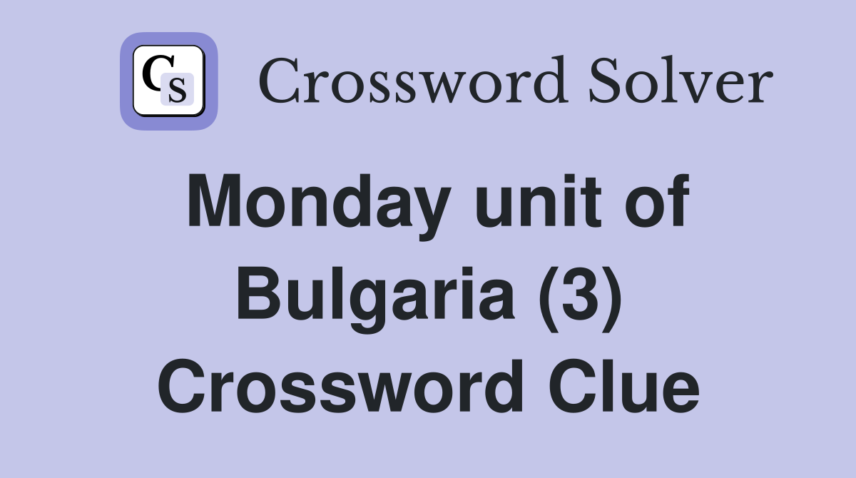 Monday unit of Bulgaria (3) Crossword Clue