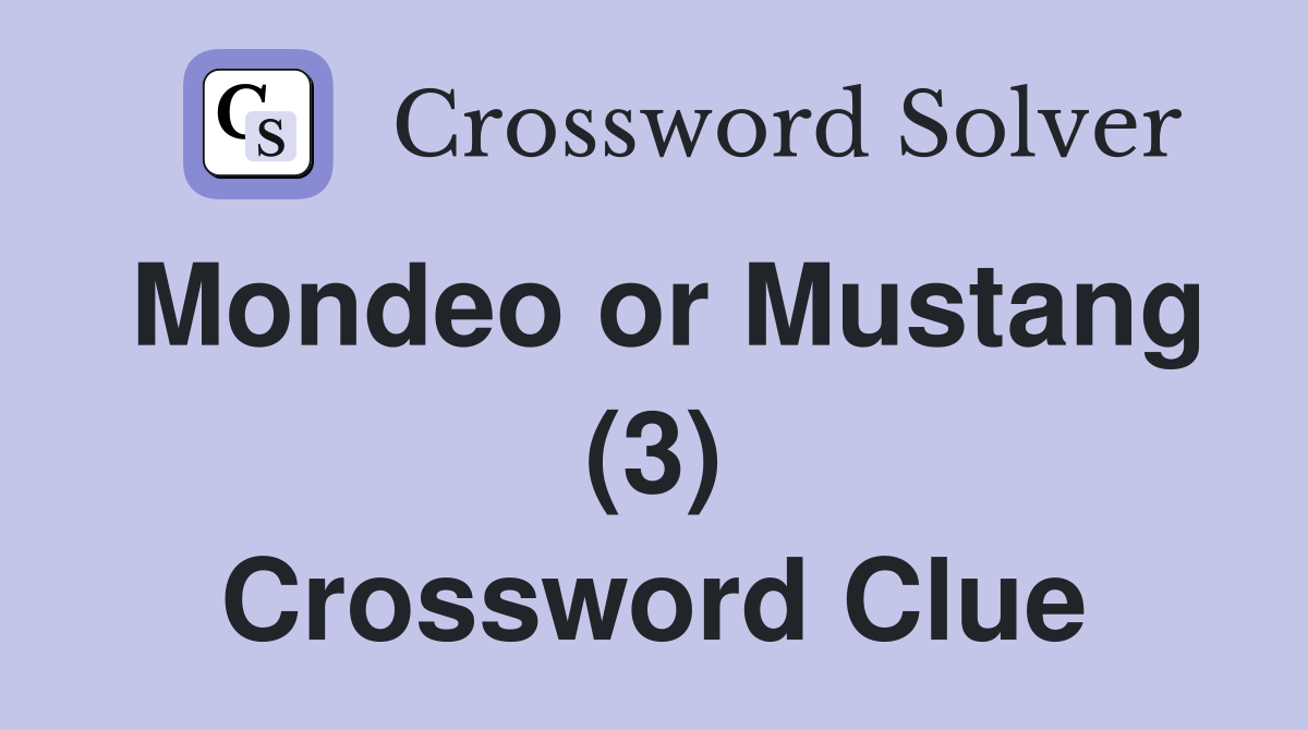 Mondeo or Mustang (3) Crossword Clue