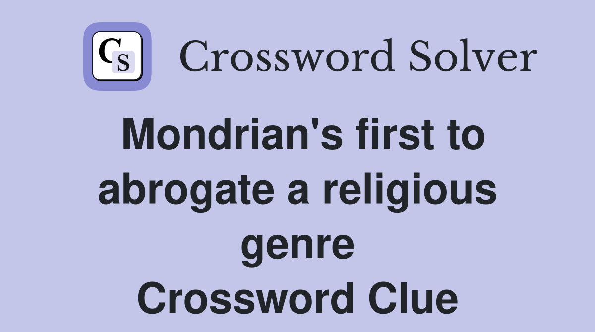 Mondrian's first to abrogate a religious genre Crossword Clue