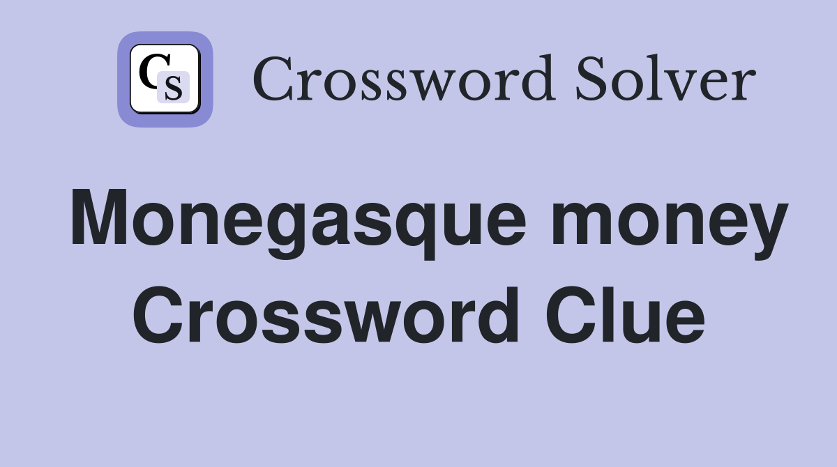 Monegasque money Crossword Clue