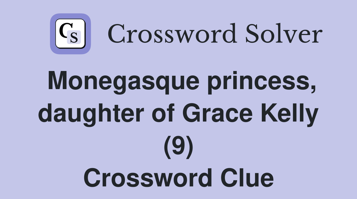 Monegasque princess, daughter of Grace Kelly (9) Crossword Clue