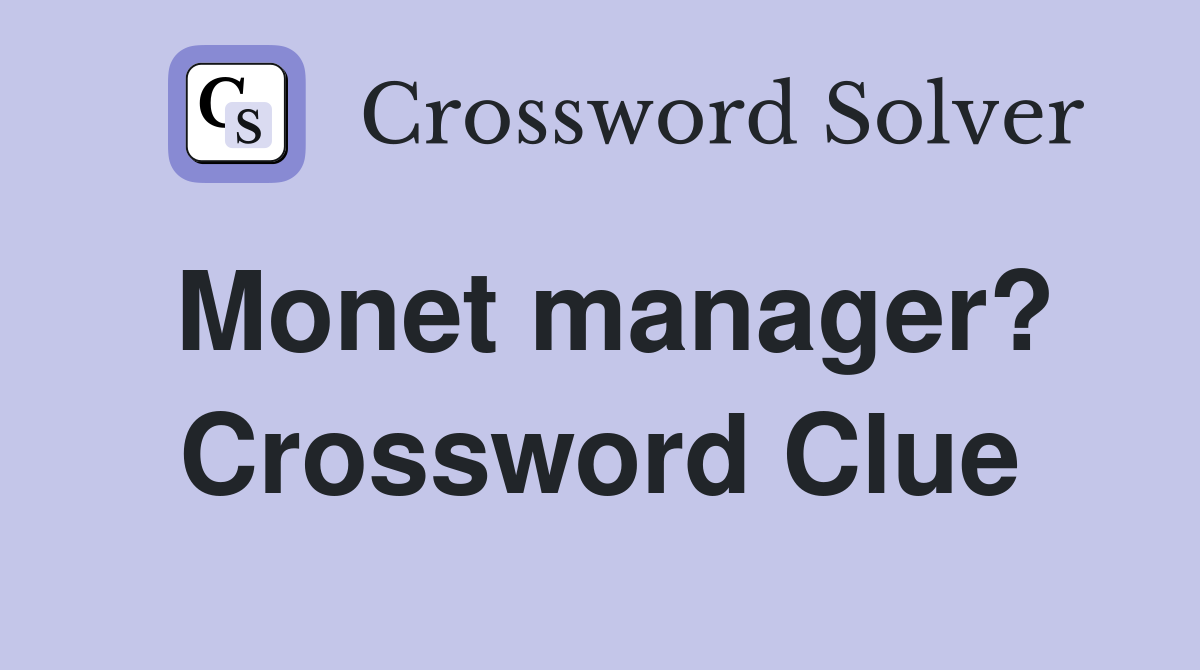 Monet manager? Crossword Clue