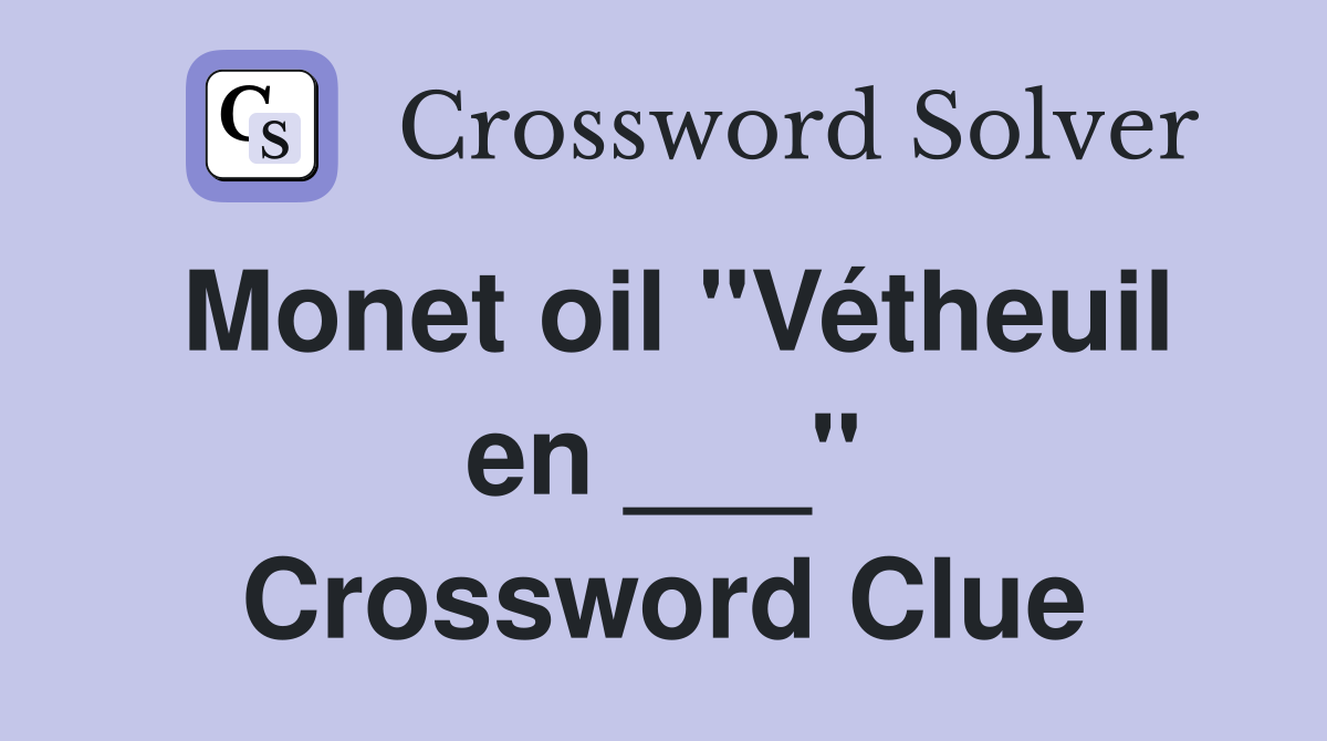 Monet oil "Vétheuil en ___" Crossword Clue