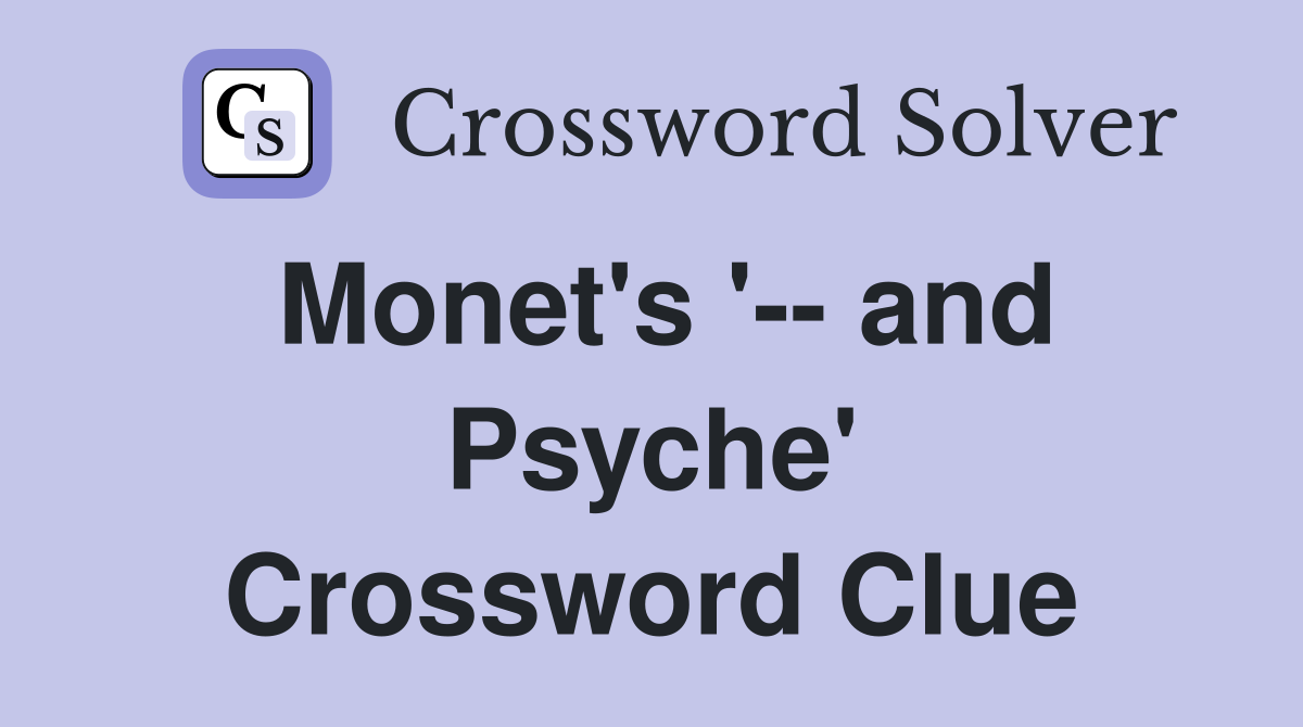 Monet's '-- and Psyche' Crossword Clue