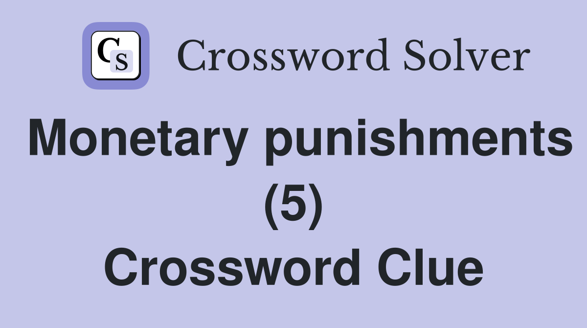 Monetary punishments (5) Crossword Clue