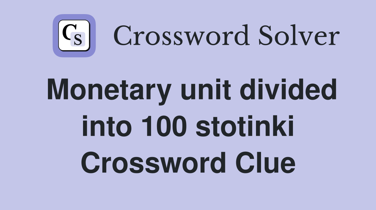 Monetary unit divided into 100 stotinki Crossword Clue