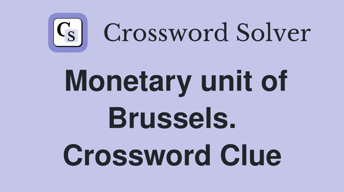 Monetary unit of Brussels. Crossword Clue