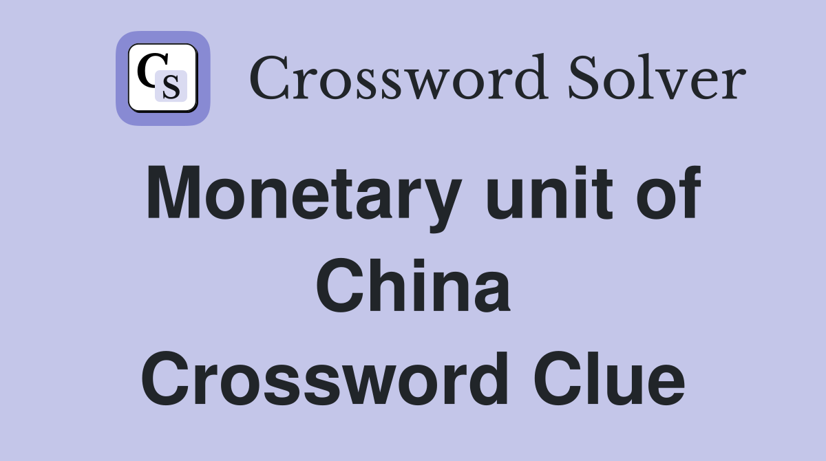 Monetary unit of China Crossword Clue