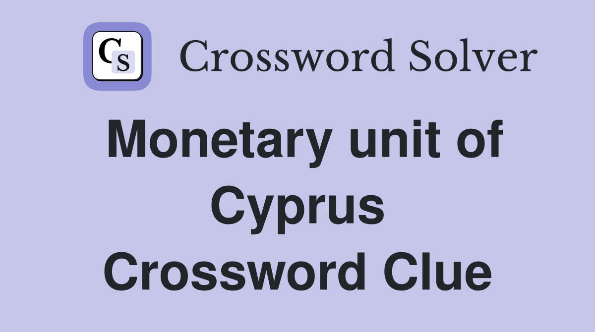 Monetary unit of Cyprus Crossword Clue