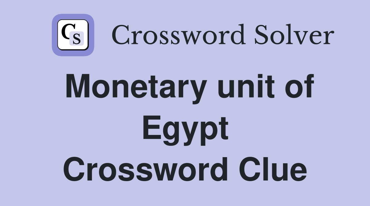 Monetary unit of Egypt Crossword Clue