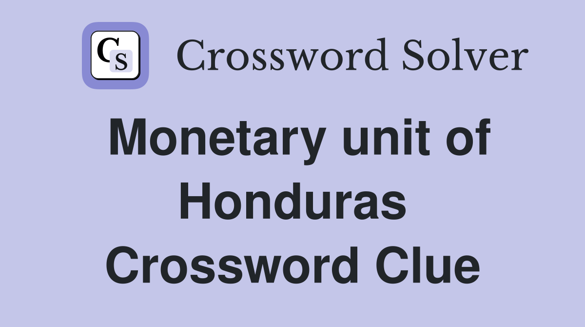 Monetary unit of Honduras Crossword Clue