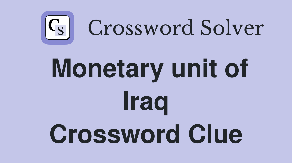 Monetary unit of Iraq Crossword Clue