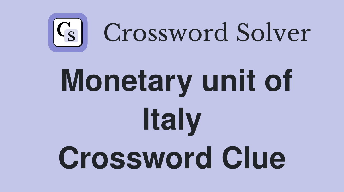 Monetary unit of Italy Crossword Clue