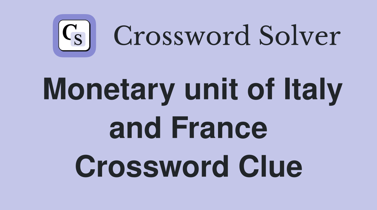 Monetary unit of Italy and France Crossword Clue