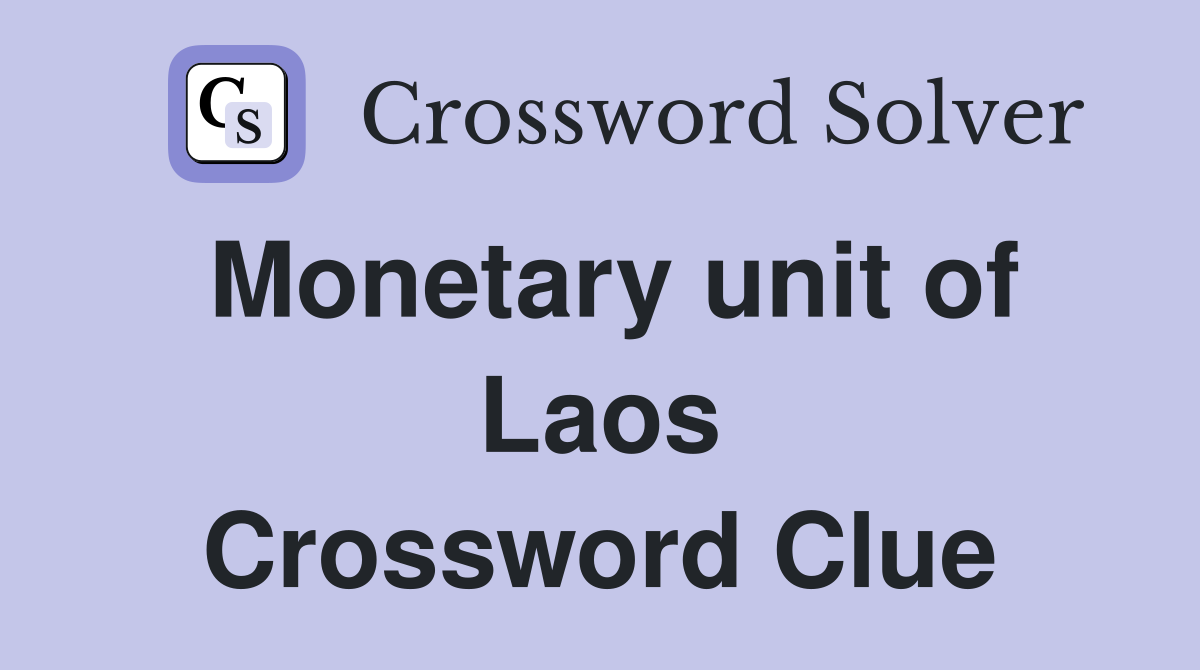 Monetary unit of Laos Crossword Clue