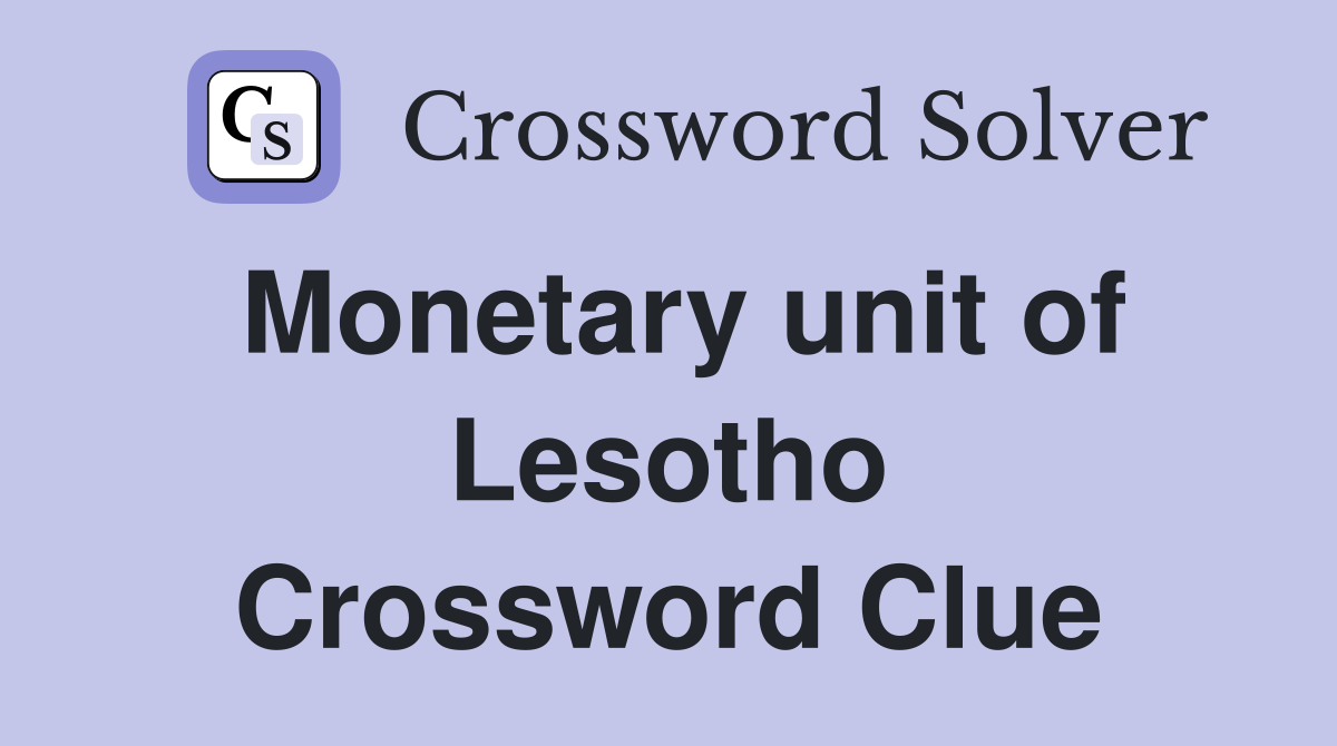 Monetary unit of Lesotho Crossword Clue Answers Crossword Solver