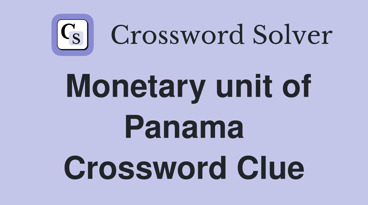 Monetary unit of Panama Crossword Clue