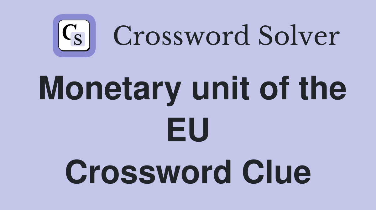 Monetary unit of the EU Crossword Clue