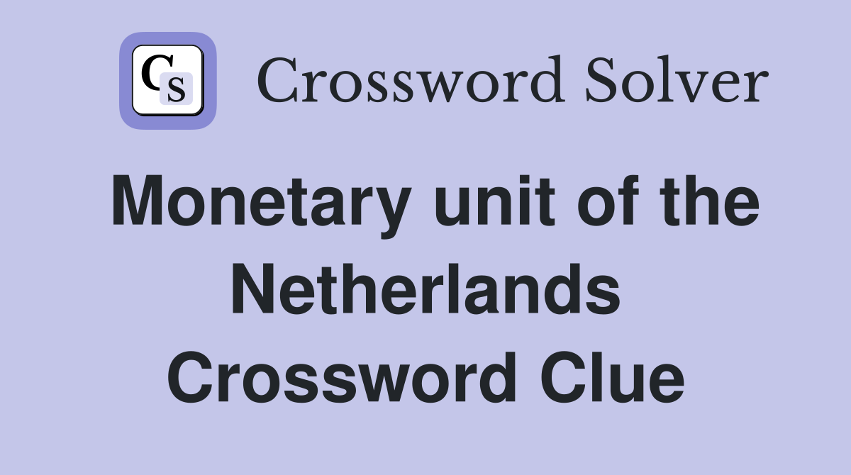 Monetary unit of the Netherlands Crossword Clue