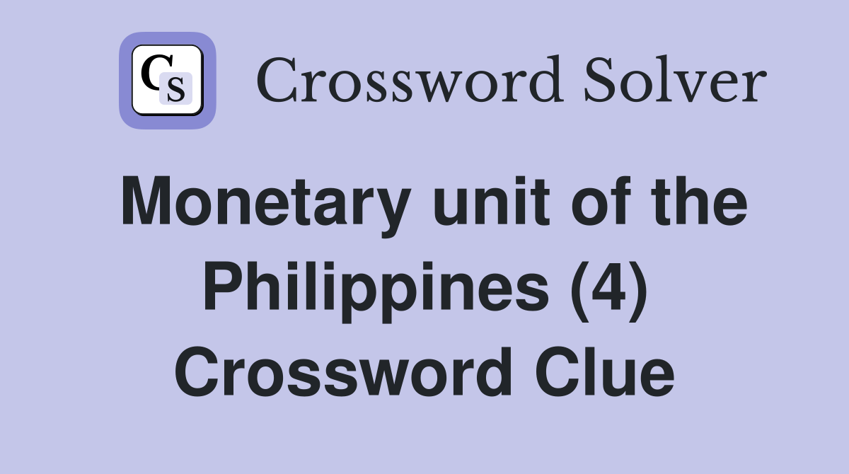 Monetary unit of the Philippines (4) Crossword Clue