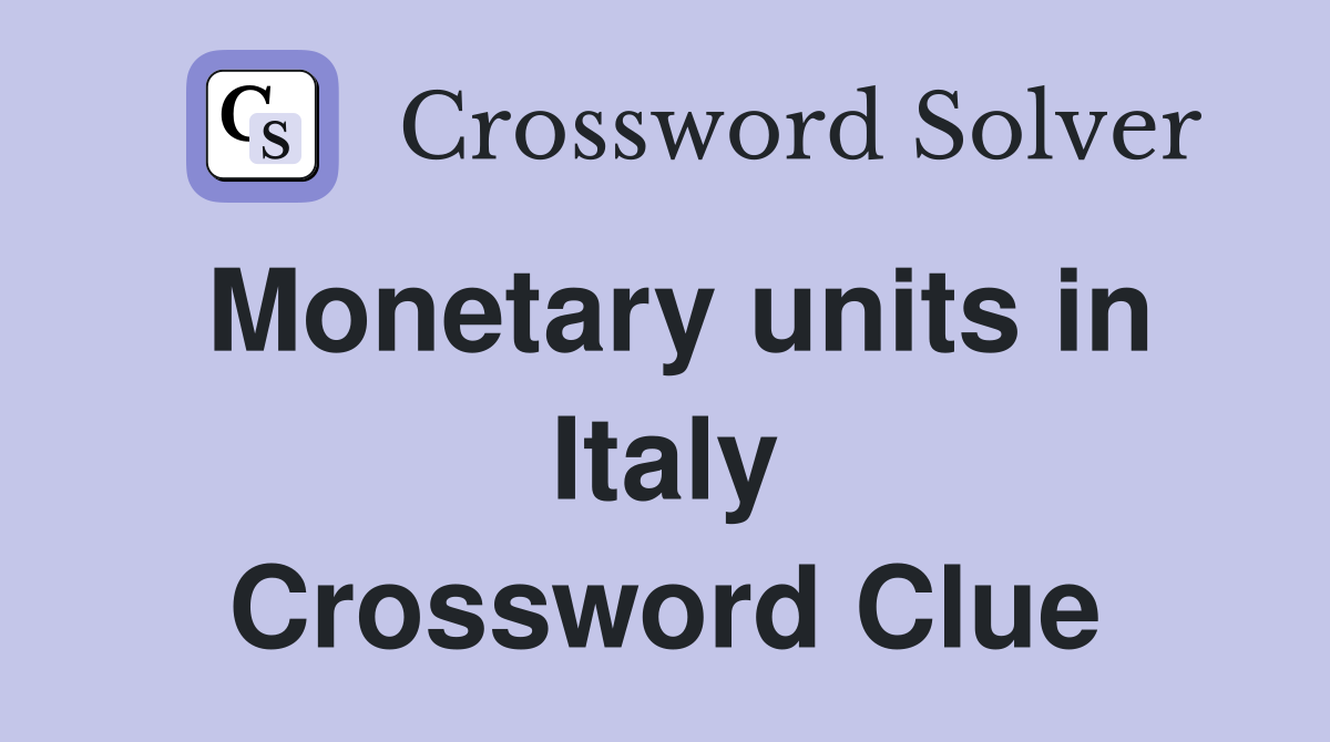 Monetary units in Italy Crossword Clue