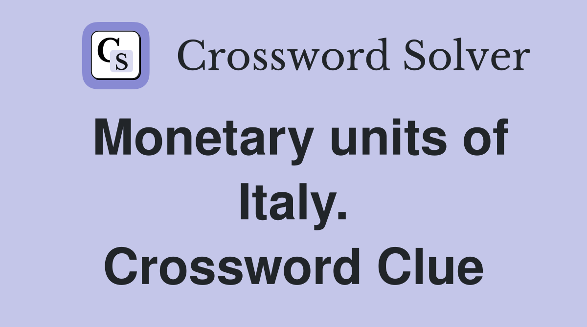 Monetary units of Italy. Crossword Clue