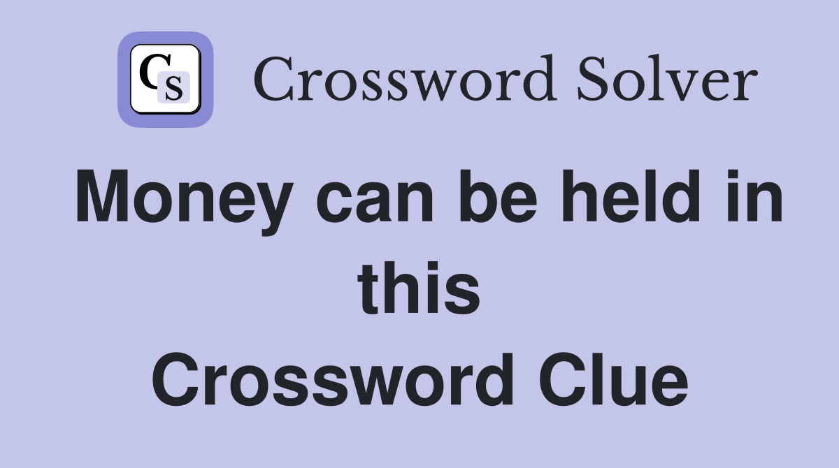 Money can be held in this Crossword Clue