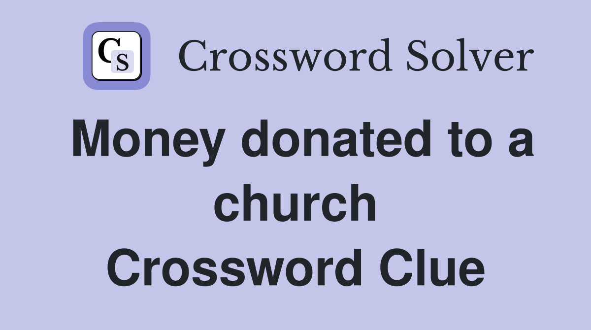 Money donated to a church Crossword Clue
