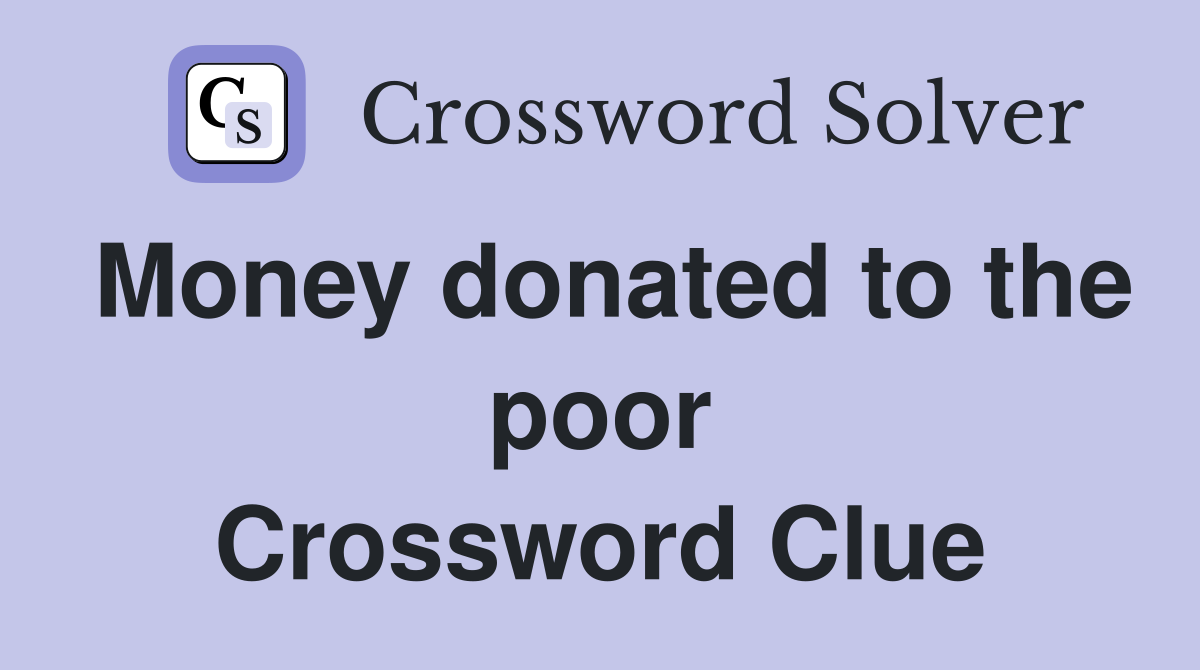 Money donated to the poor Crossword Clue