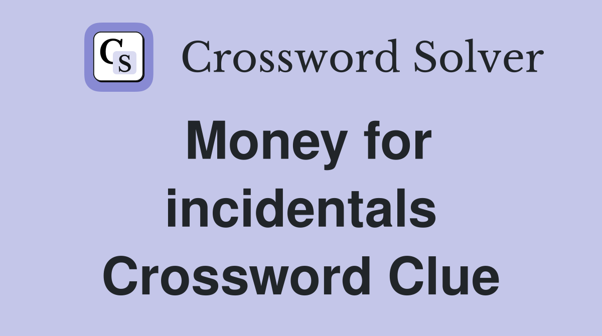 Money for incidentals Crossword Clue
