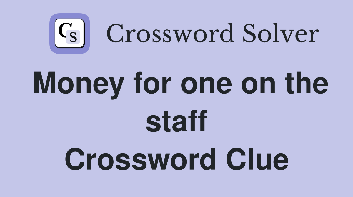 Money for one on the staff Crossword Clue