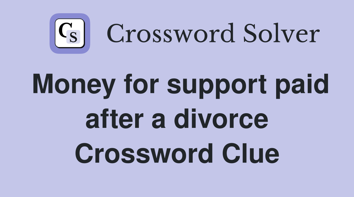 Money for support paid after a divorce Crossword Clue