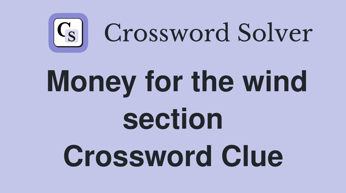 Money for the wind section Crossword Clue