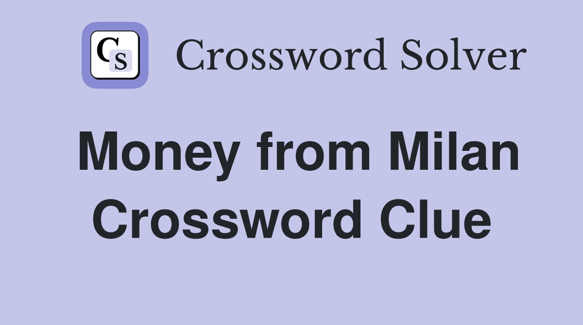 Money from Milan Crossword Clue