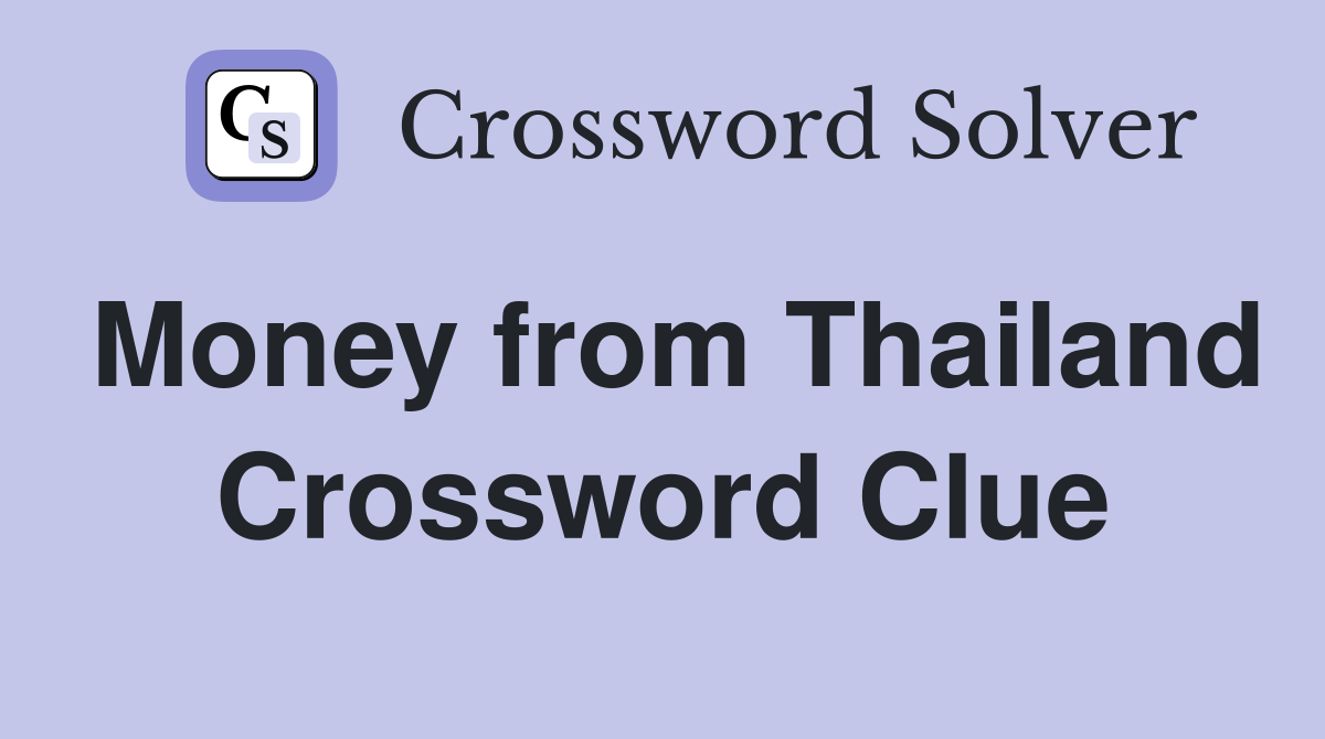 Money from Thailand Crossword Clue