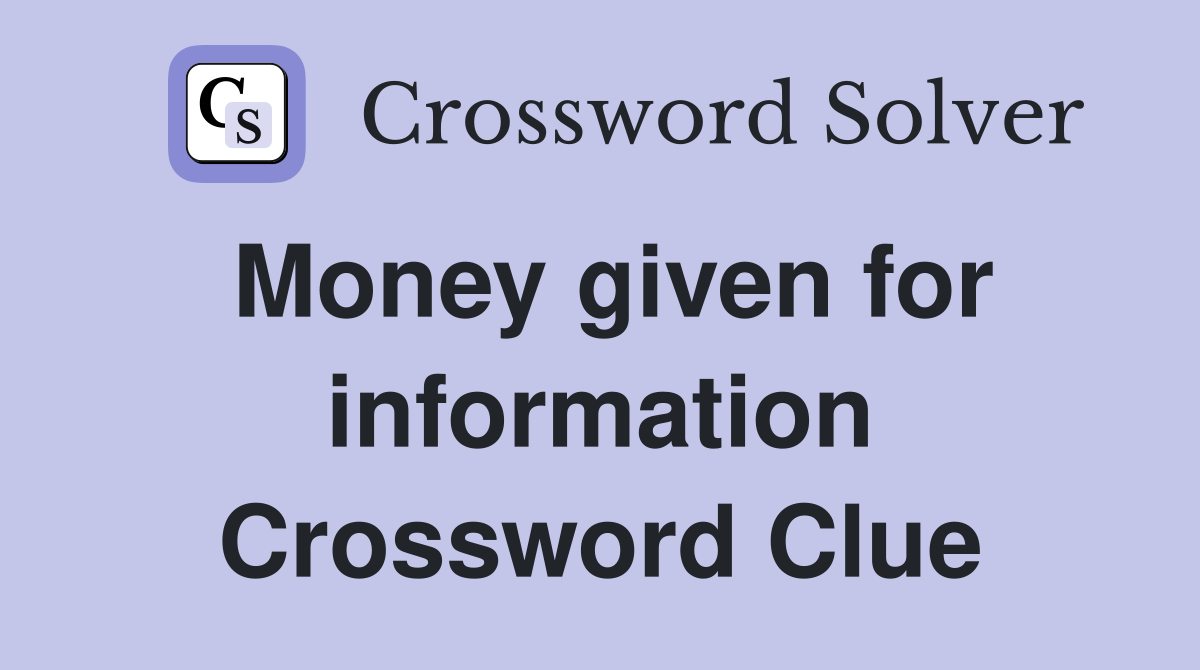 Money given for information Crossword Clue