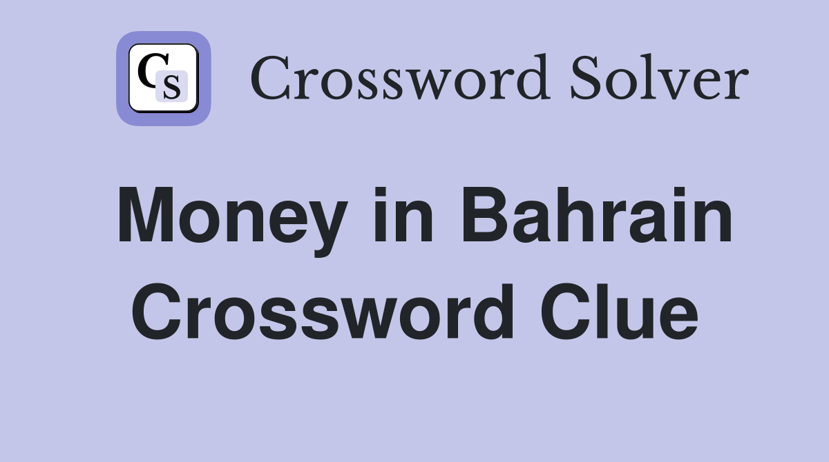 Money in Bahrain Crossword Clue