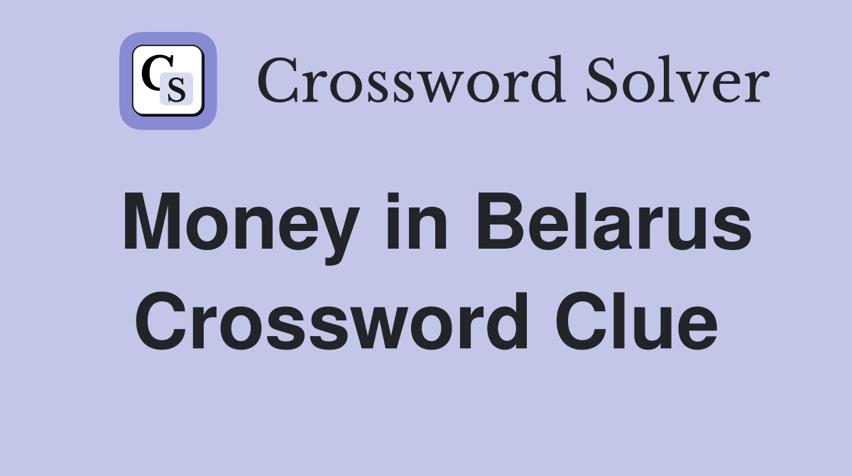 Money in Belarus Crossword Clue