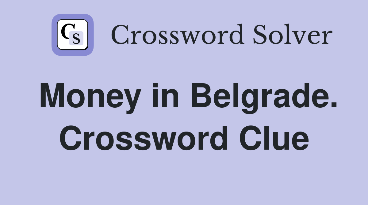 Money in Belgrade. Crossword Clue