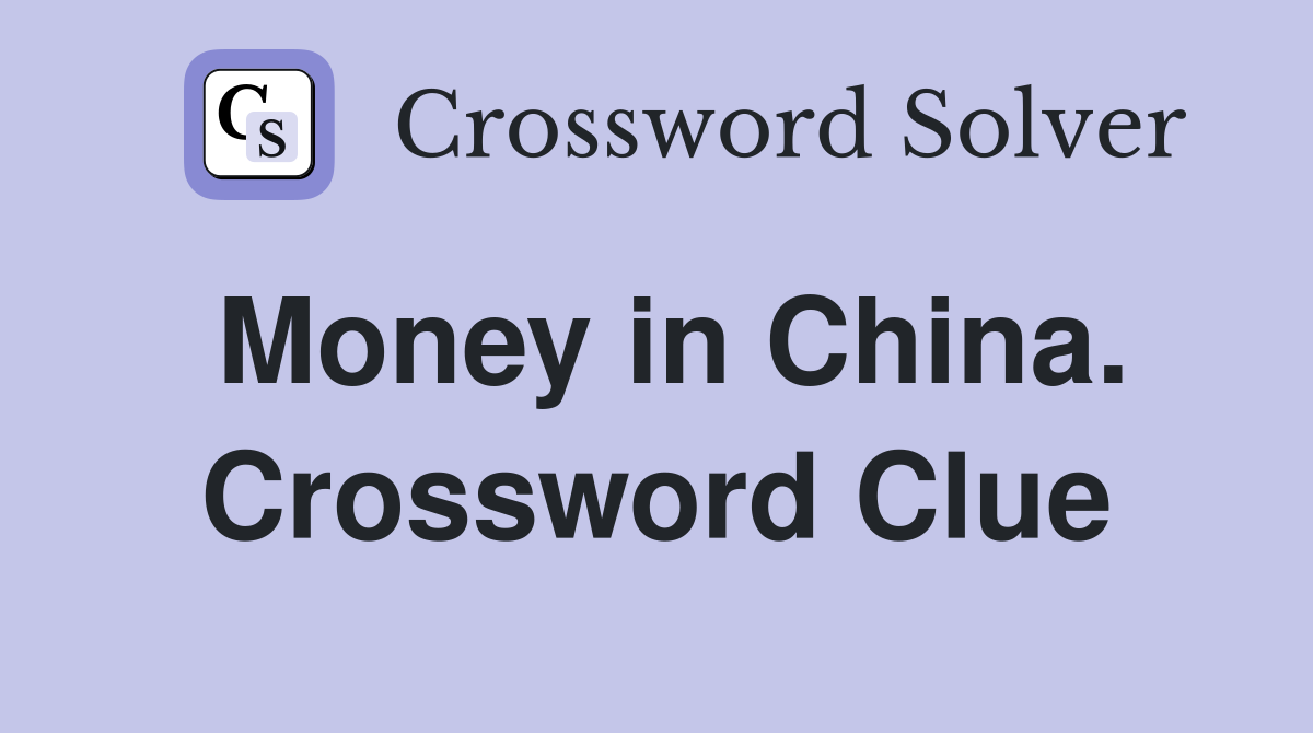 Money in China. Crossword Clue