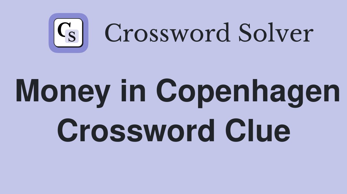 Money in Copenhagen Crossword Clue