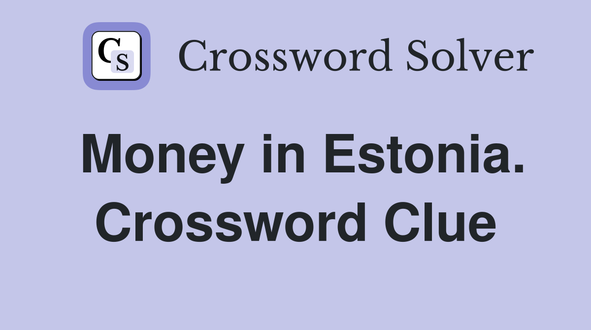 Money in Estonia. Crossword Clue