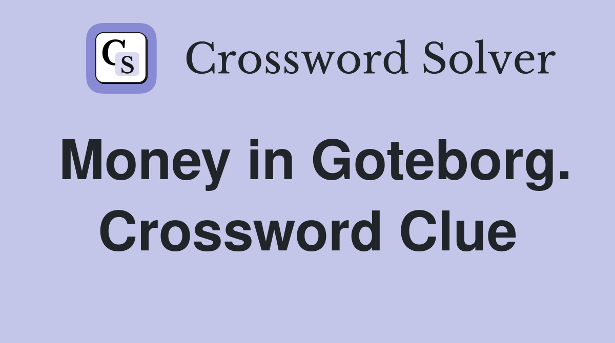Money in Goteborg. Crossword Clue